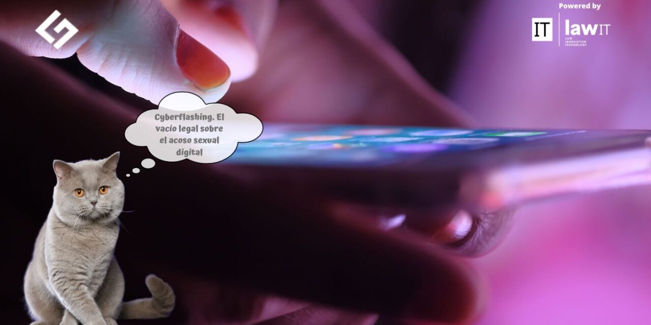 Cyberflashing. El vacío legal sobre el acoso sexual a través de medios tecnológicos